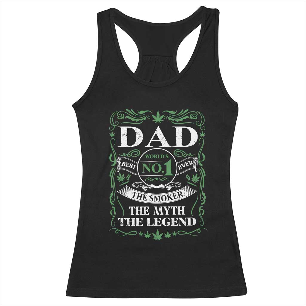 Funny Weed Cannabis Dad Racerback Tank Top Worlds No 1 Best Dad Ever The Smoker The Myth The Legend