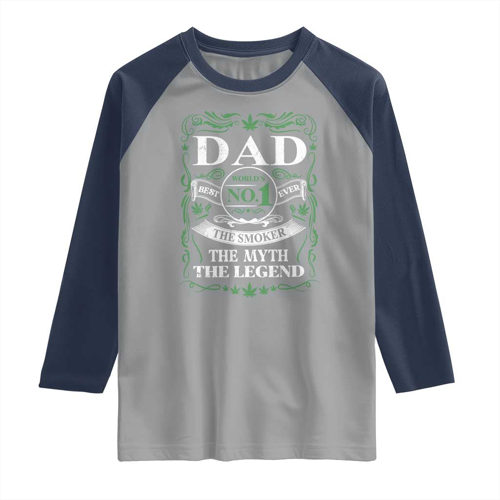 Funny Weed Cannabis Dad Raglan Shirt Worlds No 1 Best Dad Ever The Smoker The Myth The Legend