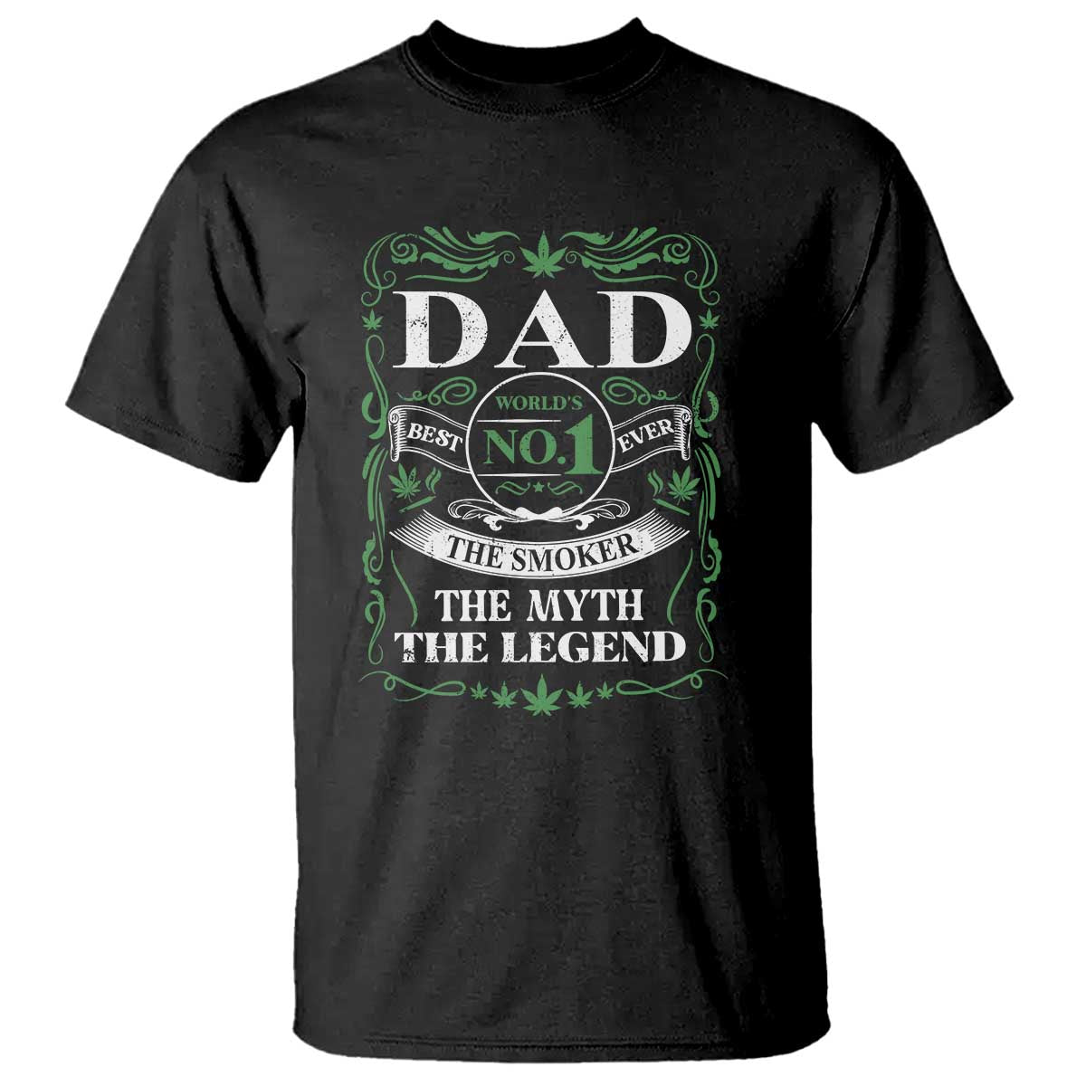 Funny Weed Cannabis Dad T Shirt Worlds No 1 Best Dad Ever The Smoker The Myth The Legend