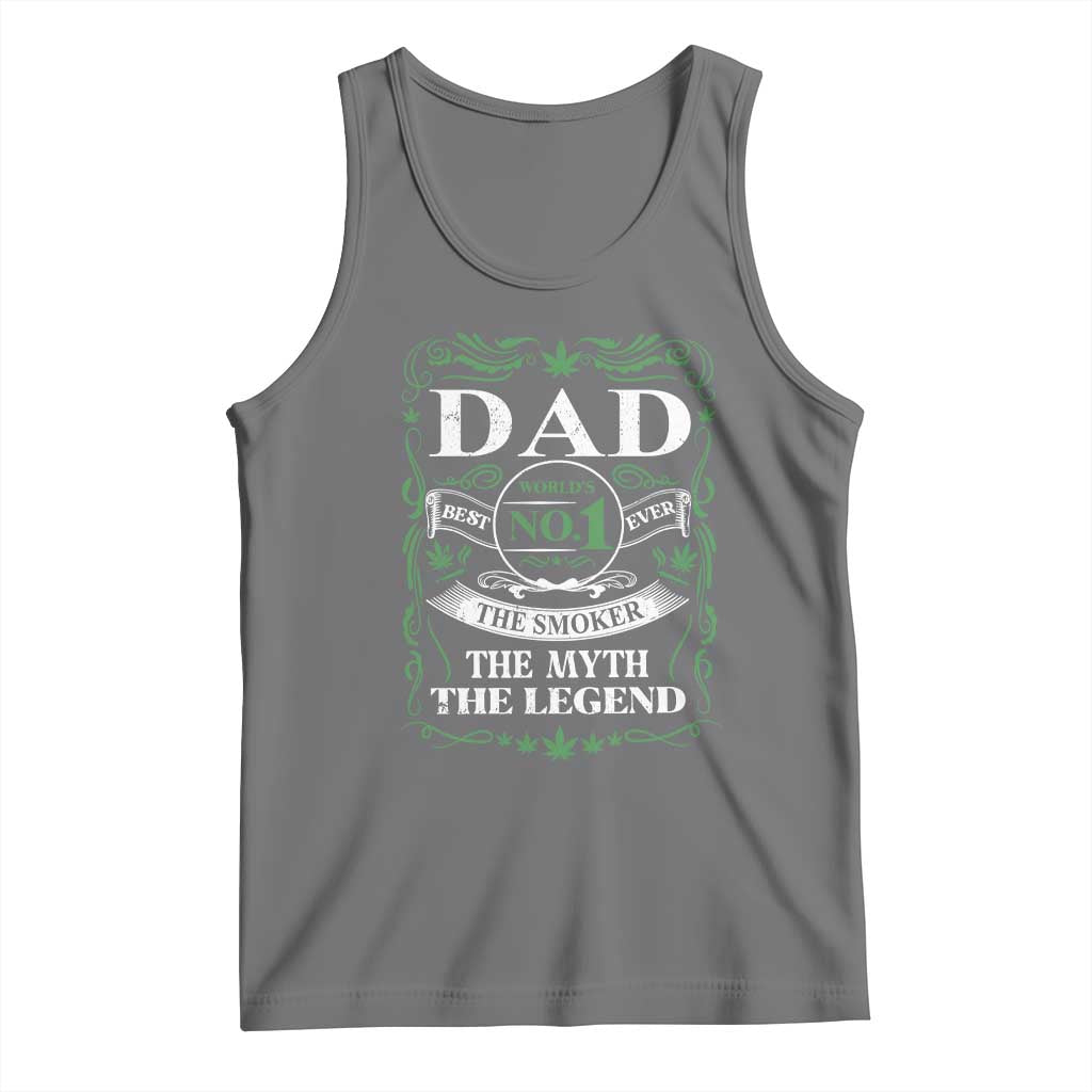 Funny Weed Cannabis Dad Tank Top Worlds No 1 Best Dad Ever The Smoker The Myth The Legend