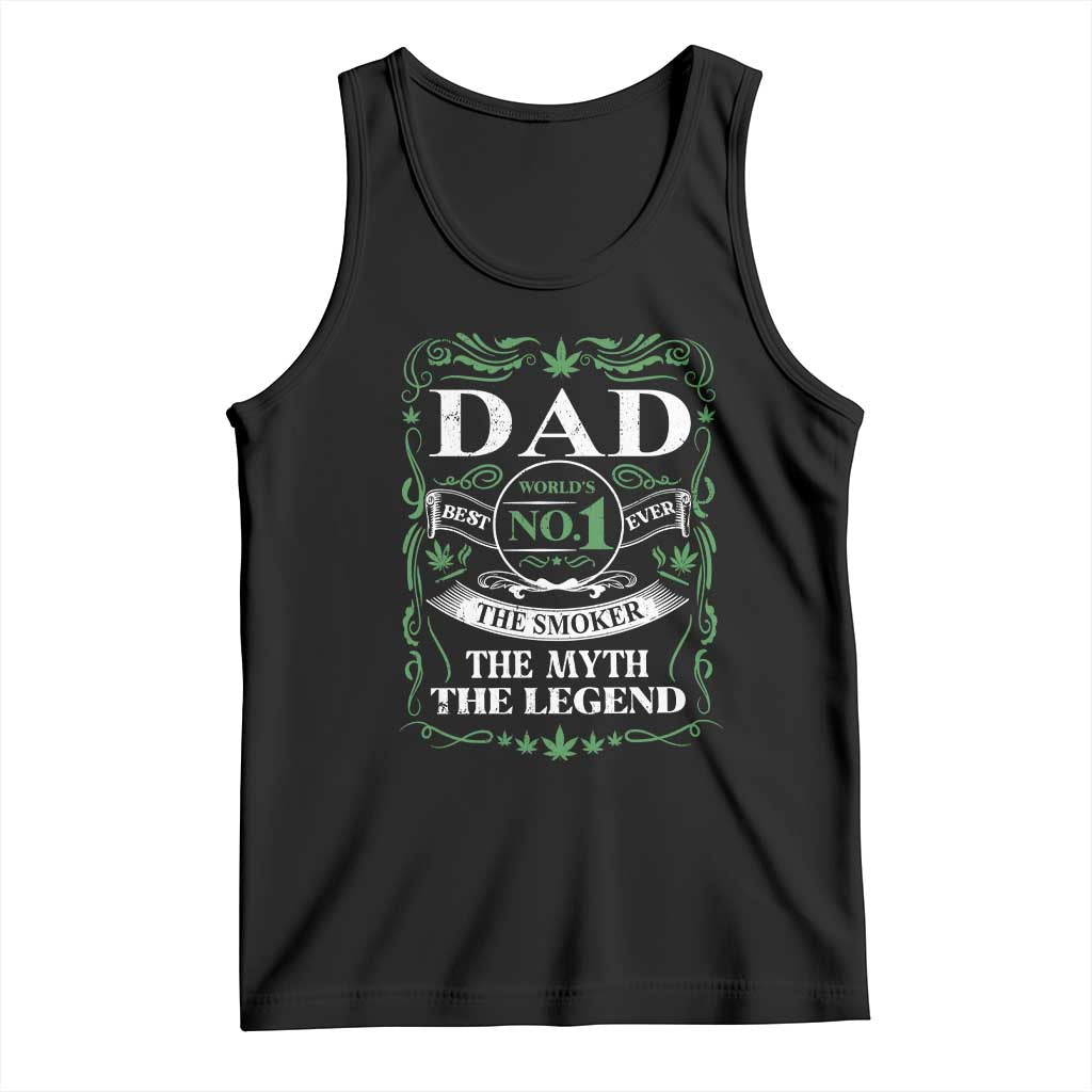 Funny Weed Cannabis Dad Tank Top Worlds No 1 Best Dad Ever The Smoker The Myth The Legend