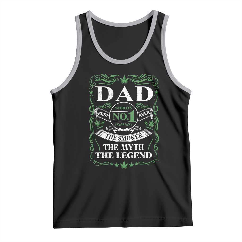 Funny Weed Cannabis Dad Tank Top Worlds No 1 Best Dad Ever The Smoker The Myth The Legend