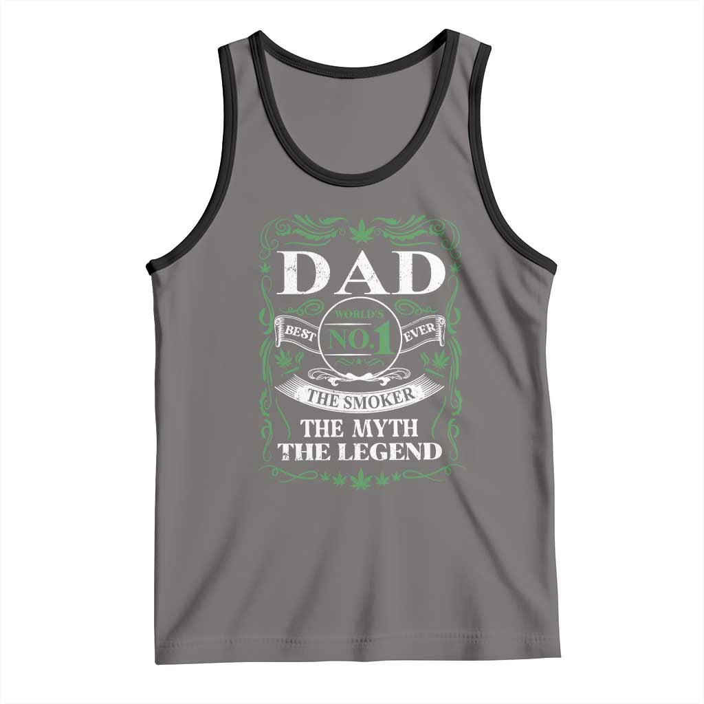 Funny Weed Cannabis Dad Tank Top Worlds No 1 Best Dad Ever The Smoker The Myth The Legend