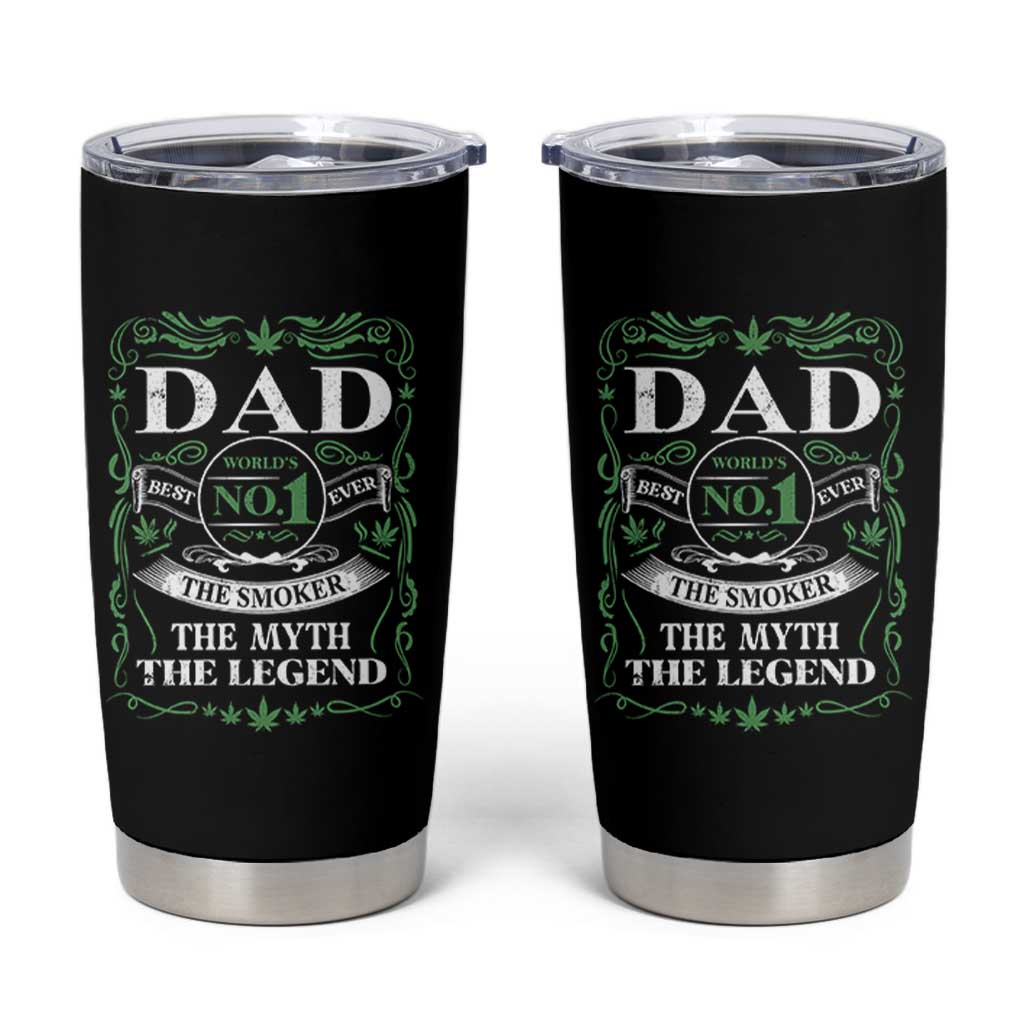 Funny Weed Cannabis Dad Tumbler Cup Worlds No 1 Best Dad Ever The Smoker The Myth The Legend