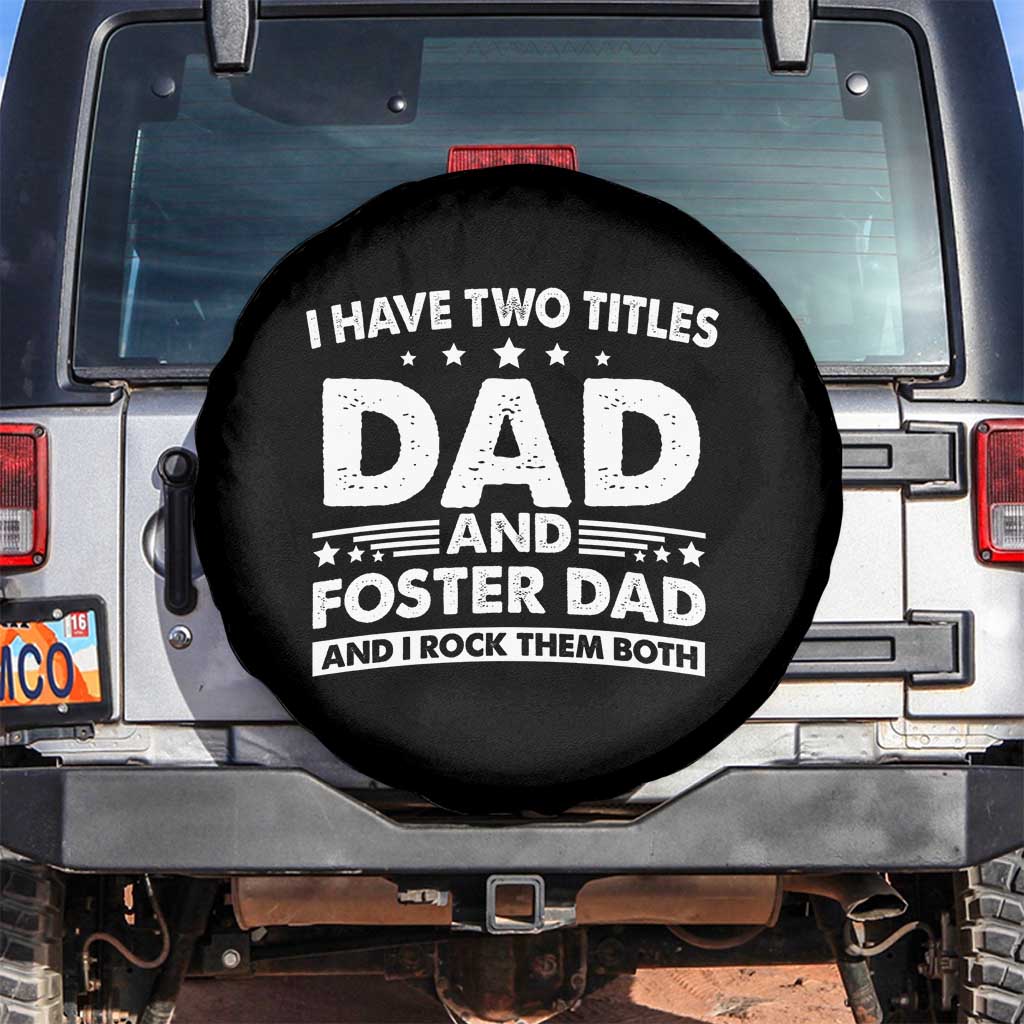 Funny I Have Two Titles Dad And Foster Dad And I Rock Them Both Spare Tire Cover Foster Dad Fathers Day - Wonder Print Shop