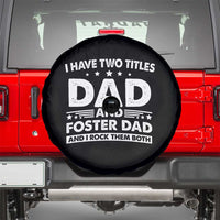 Funny I Have Two Titles Dad And Foster Dad And I Rock Them Both Spare Tire Cover Foster Dad Fathers Day - Wonder Print Shop