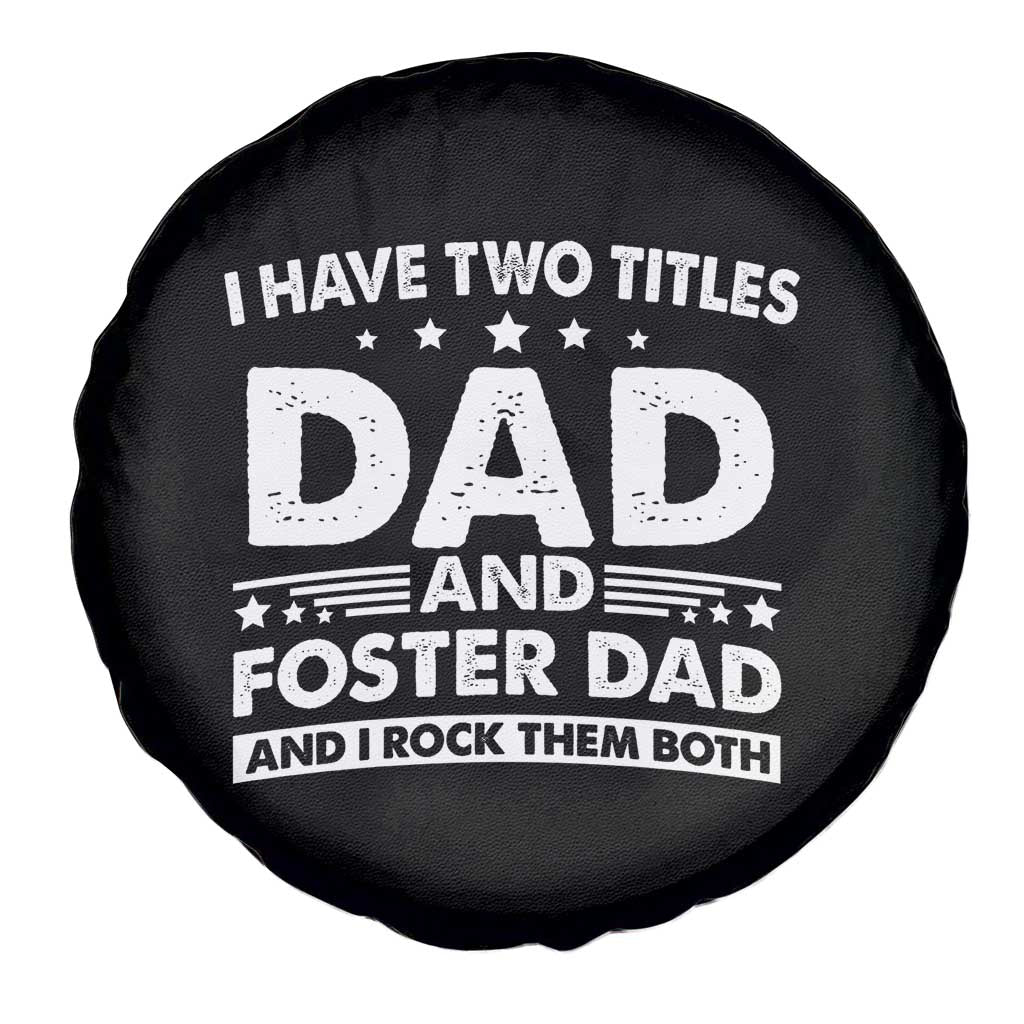 Funny I Have Two Titles Dad And Foster Dad And I Rock Them Both Spare Tire Cover Foster Dad Fathers Day - Wonder Print Shop