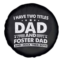 Funny I Have Two Titles Dad And Foster Dad And I Rock Them Both Spare Tire Cover Foster Dad Fathers Day - Wonder Print Shop