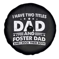 Funny I Have Two Titles Dad And Foster Dad And I Rock Them Both Spare Tire Cover Foster Dad Fathers Day - Wonder Print Shop