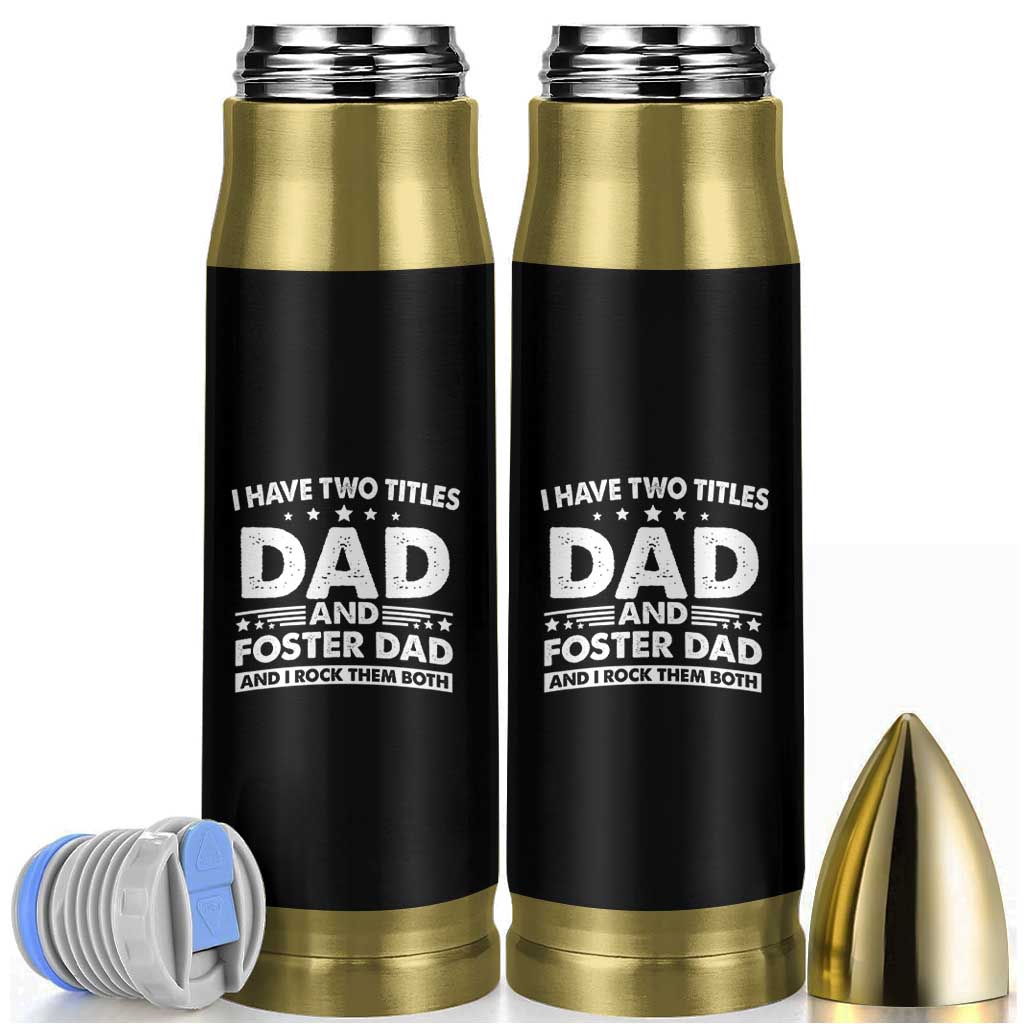Funny I Have Two Titles Dad And Foster Dad And I Rock Them Both Bullet Tumbler Foster Dad Fathers Day - Wonder Print Shop