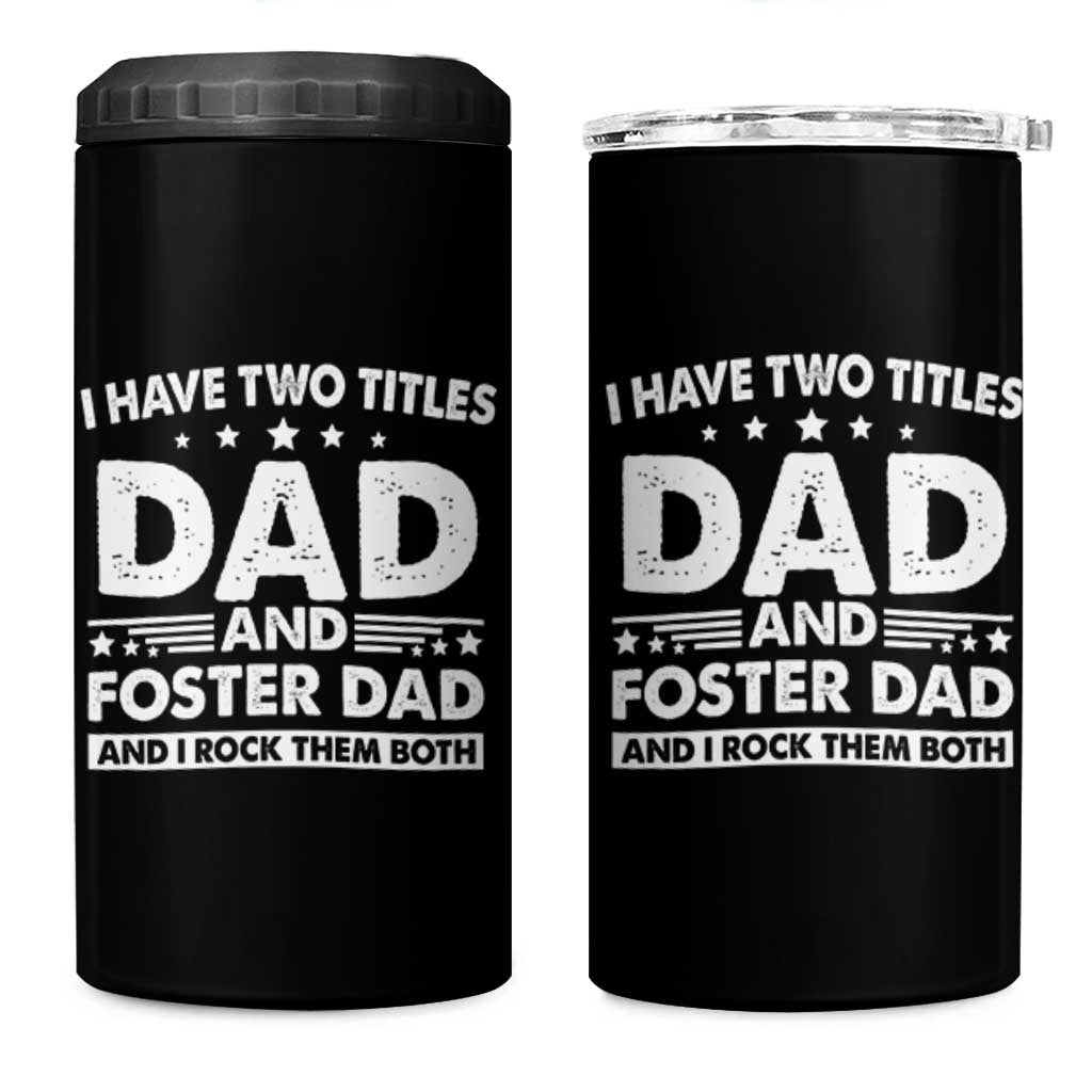 Funny I Have Two Titles Dad And Foster Dad And I Rock Them Both 4 in 1 Can Cooler Tumbler Foster Dad Fathers Day - Wonder Print Shop