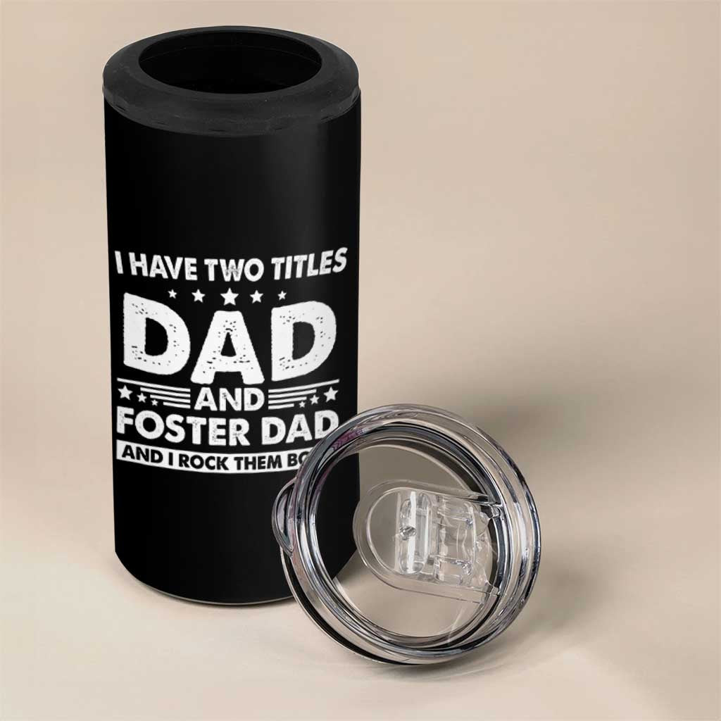 Funny I Have Two Titles Dad And Foster Dad And I Rock Them Both 4 in 1 Can Cooler Tumbler Foster Dad Fathers Day - Wonder Print Shop
