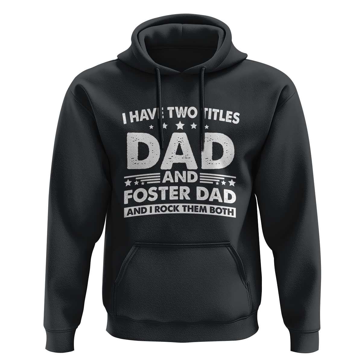 Funny I Have Two Titles Dad And Foster Dad And I Rock Them Both Hoodie Foster Dad Fathers Day - Wonder Print Shop