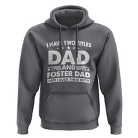 Funny I Have Two Titles Dad And Foster Dad And I Rock Them Both Hoodie Foster Dad Fathers Day - Wonder Print Shop
