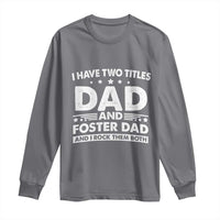 Funny I Have Two Titles Dad And Foster Dad And I Rock Them Both Long Sleeve Shirt Foster Dad Fathers Day - Wonder Print Shop