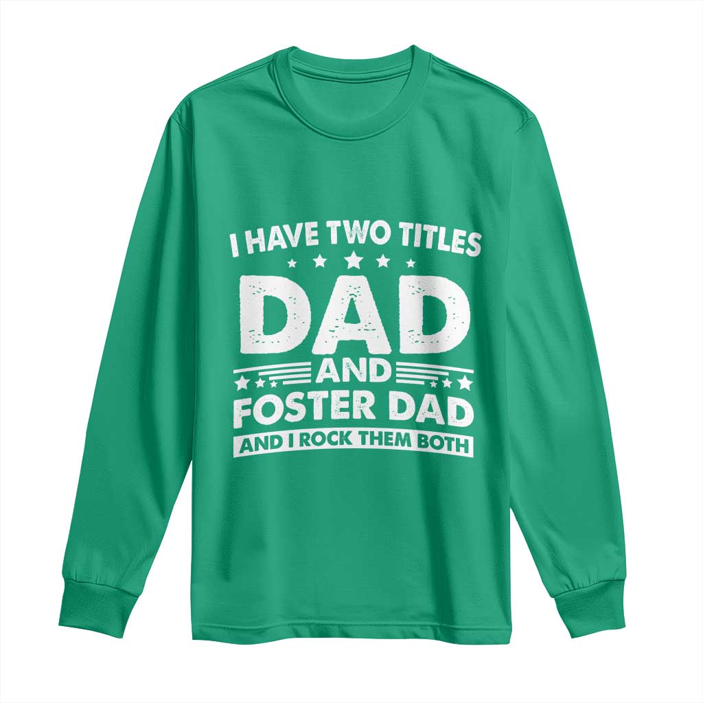 Funny I Have Two Titles Dad And Foster Dad And I Rock Them Both Long Sleeve Shirt Foster Dad Fathers Day - Wonder Print Shop