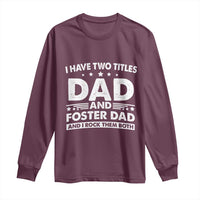 Funny I Have Two Titles Dad And Foster Dad And I Rock Them Both Long Sleeve Shirt Foster Dad Fathers Day - Wonder Print Shop