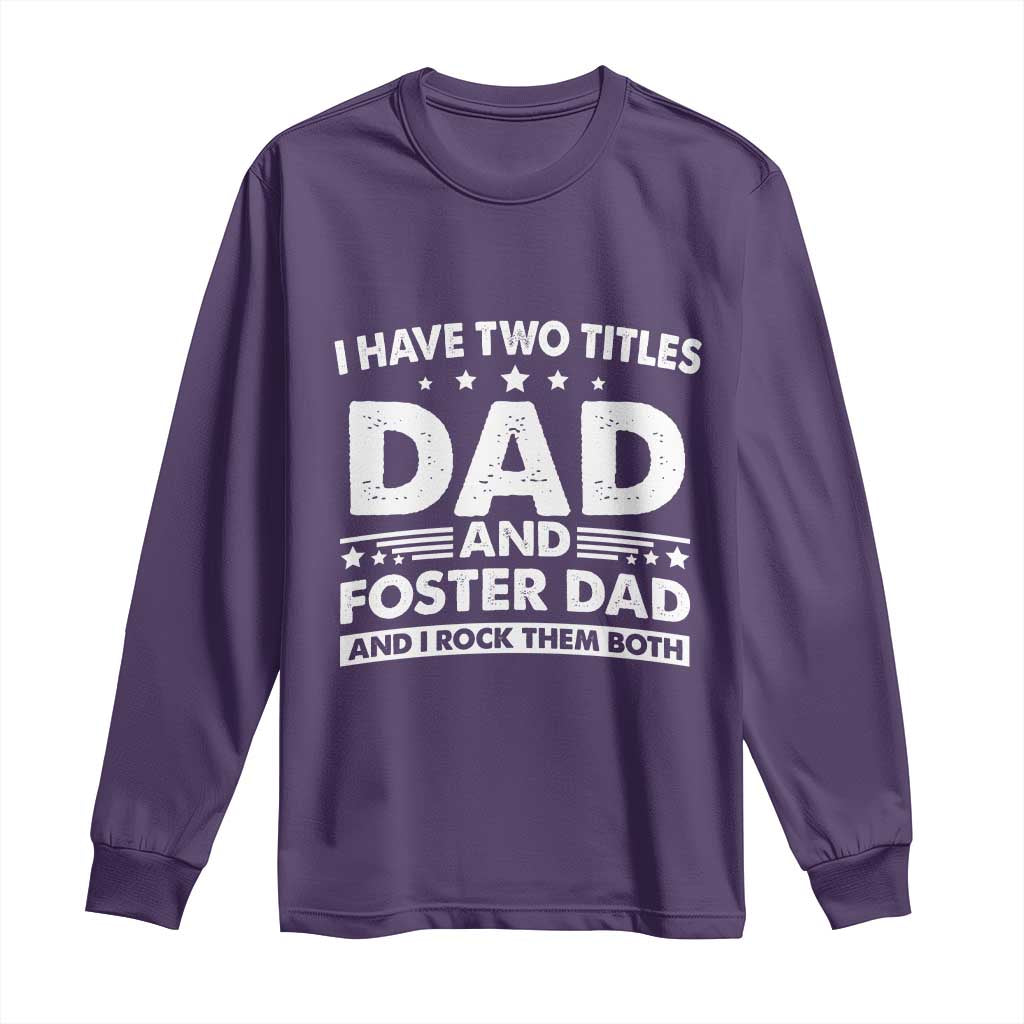 Funny I Have Two Titles Dad And Foster Dad And I Rock Them Both Long Sleeve Shirt Foster Dad Fathers Day - Wonder Print Shop