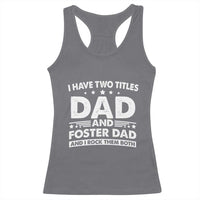 Funny I Have Two Titles Dad And Foster Dad And I Rock Them Both Racerback Tank Top Foster Dad Fathers Day - Wonder Print Shop