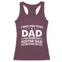 Funny I Have Two Titles Dad And Foster Dad And I Rock Them Both Racerback Tank Top Foster Dad Fathers Day - Wonder Print Shop