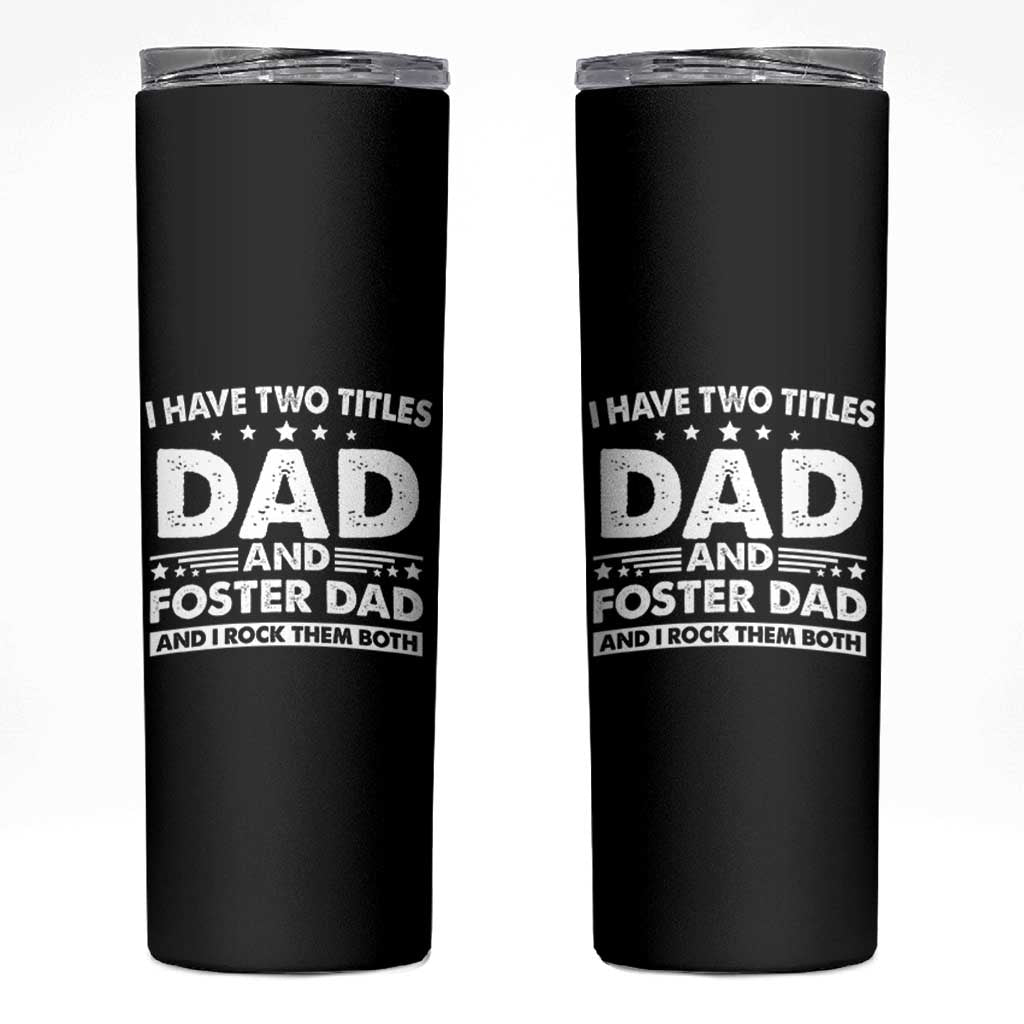Funny I Have Two Titles Dad And Foster Dad And I Rock Them Both Skinny Tumbler Foster Dad Fathers Day - Wonder Print Shop