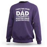 Funny I Have Two Titles Dad And Foster Dad And I Rock Them Both Sweatshirt Foster Dad Fathers Day - Wonder Print Shop