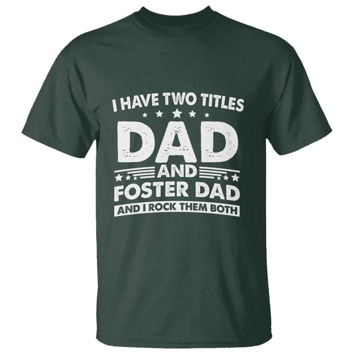 Funny I Have Two Titles Dad And Foster Dad And I Rock Them Both T Shirt Foster Dad Fathers Day - Wonder Print Shop