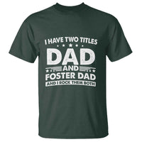 Funny I Have Two Titles Dad And Foster Dad And I Rock Them Both T Shirt Foster Dad Fathers Day - Wonder Print Shop