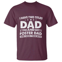 Funny I Have Two Titles Dad And Foster Dad And I Rock Them Both T Shirt Foster Dad Fathers Day - Wonder Print Shop