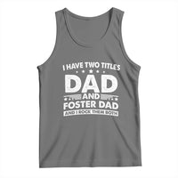 Funny I Have Two Titles Dad And Foster Dad And I Rock Them Both Tank Top Foster Dad Fathers Day - Wonder Print Shop