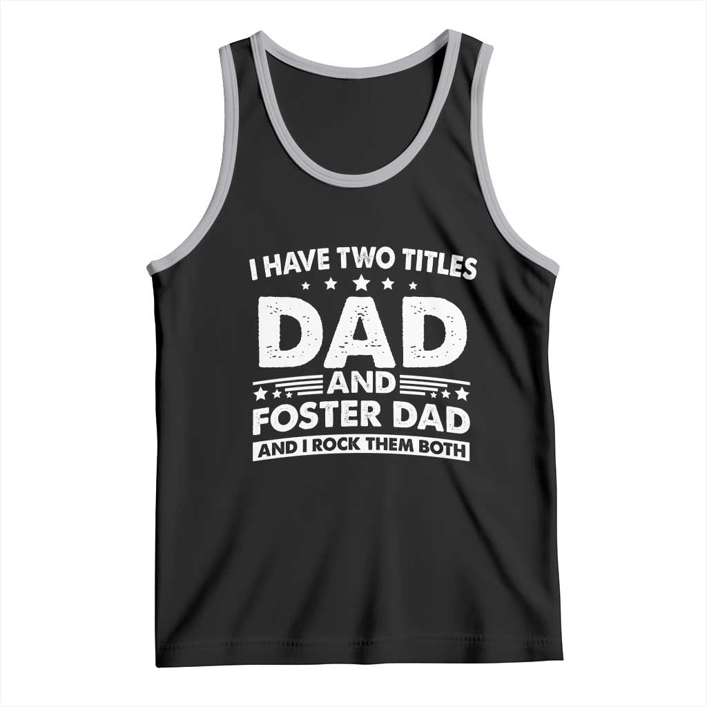 Funny I Have Two Titles Dad And Foster Dad And I Rock Them Both Tank Top Foster Dad Fathers Day - Wonder Print Shop