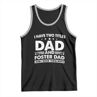 Funny I Have Two Titles Dad And Foster Dad And I Rock Them Both Tank Top Foster Dad Fathers Day - Wonder Print Shop