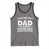 Funny I Have Two Titles Dad And Foster Dad And I Rock Them Both Tank Top Foster Dad Fathers Day - Wonder Print Shop