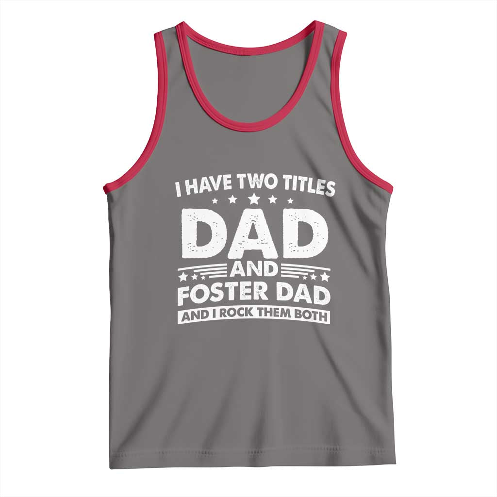 Funny I Have Two Titles Dad And Foster Dad And I Rock Them Both Tank Top Foster Dad Fathers Day - Wonder Print Shop