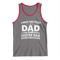 Funny I Have Two Titles Dad And Foster Dad And I Rock Them Both Tank Top Foster Dad Fathers Day - Wonder Print Shop