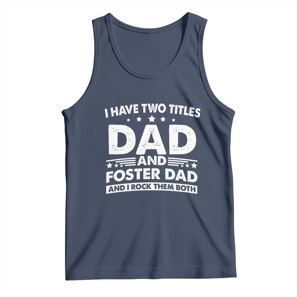 Funny I Have Two Titles Dad And Foster Dad And I Rock Them Both Tank Top Foster Dad Fathers Day - Wonder Print Shop