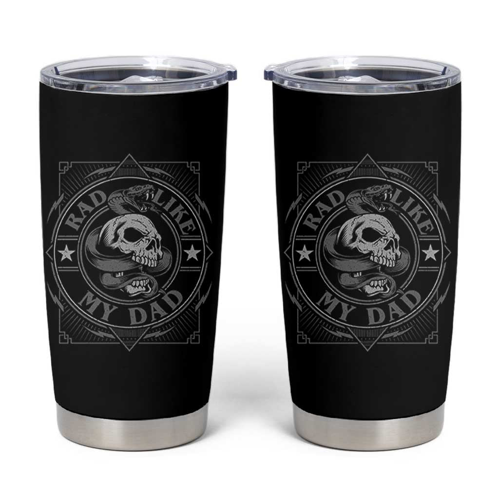 Funny Rad Like My Dad Tumbler Cup Vintage Skull Snake Fathers Day