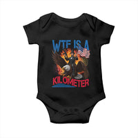 WTF Is A Kilometer Abraham Lincoln Baby Onesie Funny USA Patriotic 4th of July