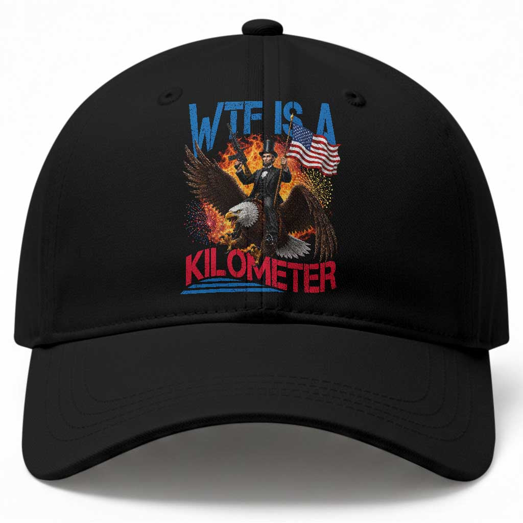 WTF Is A Kilometer Abraham Lincoln Baseball Cap Funny USA Patriotic 4th of July