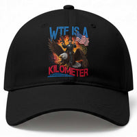 WTF Is A Kilometer Abraham Lincoln Baseball Cap Funny USA Patriotic 4th of July