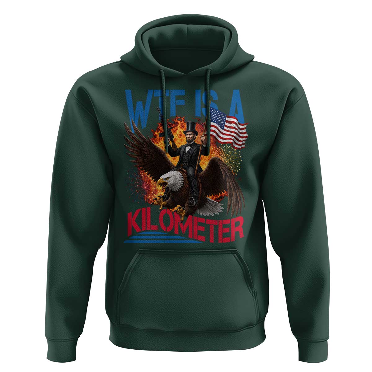 WTF Is A Kilometer Abraham Lincoln Hoodie Funny USA Patriotic 4th of July