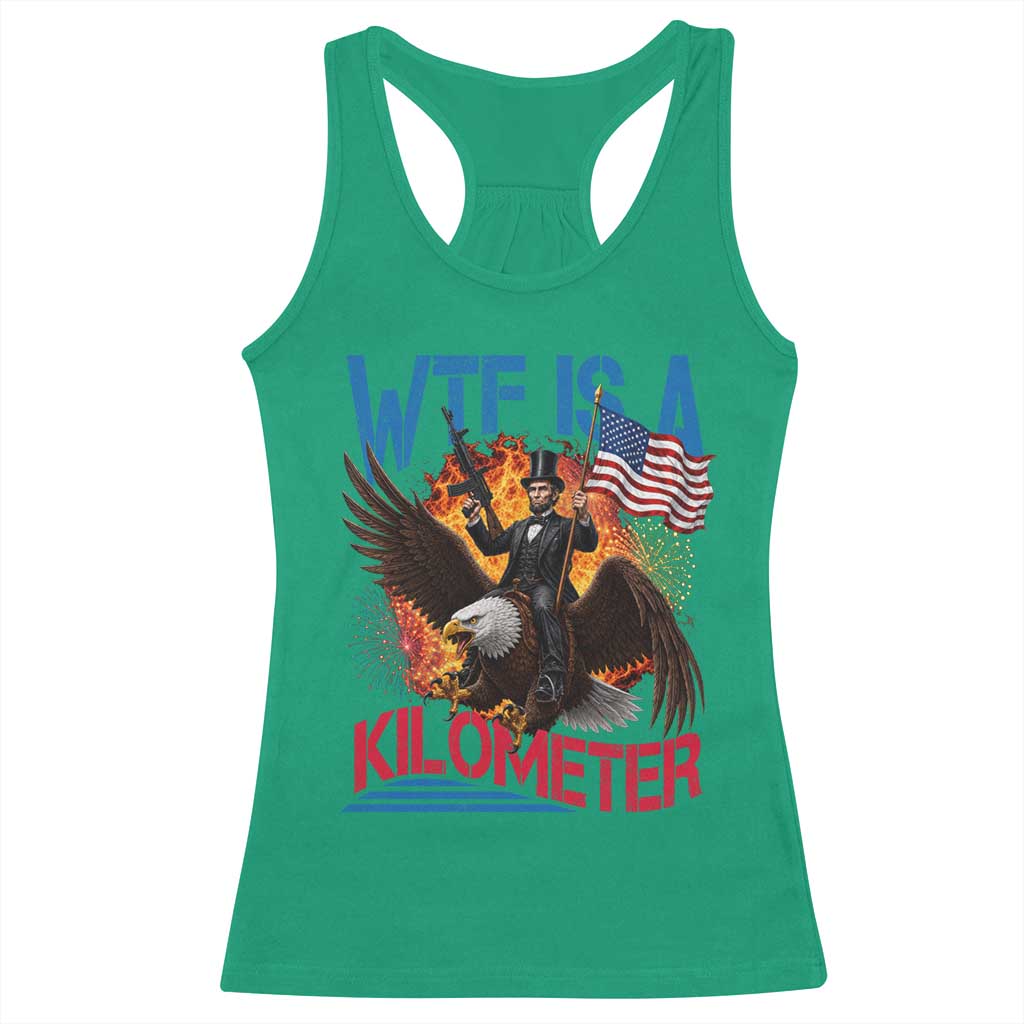 WTF Is A Kilometer Abraham Lincoln Racerback Tank Top Funny USA Patriotic 4th of July