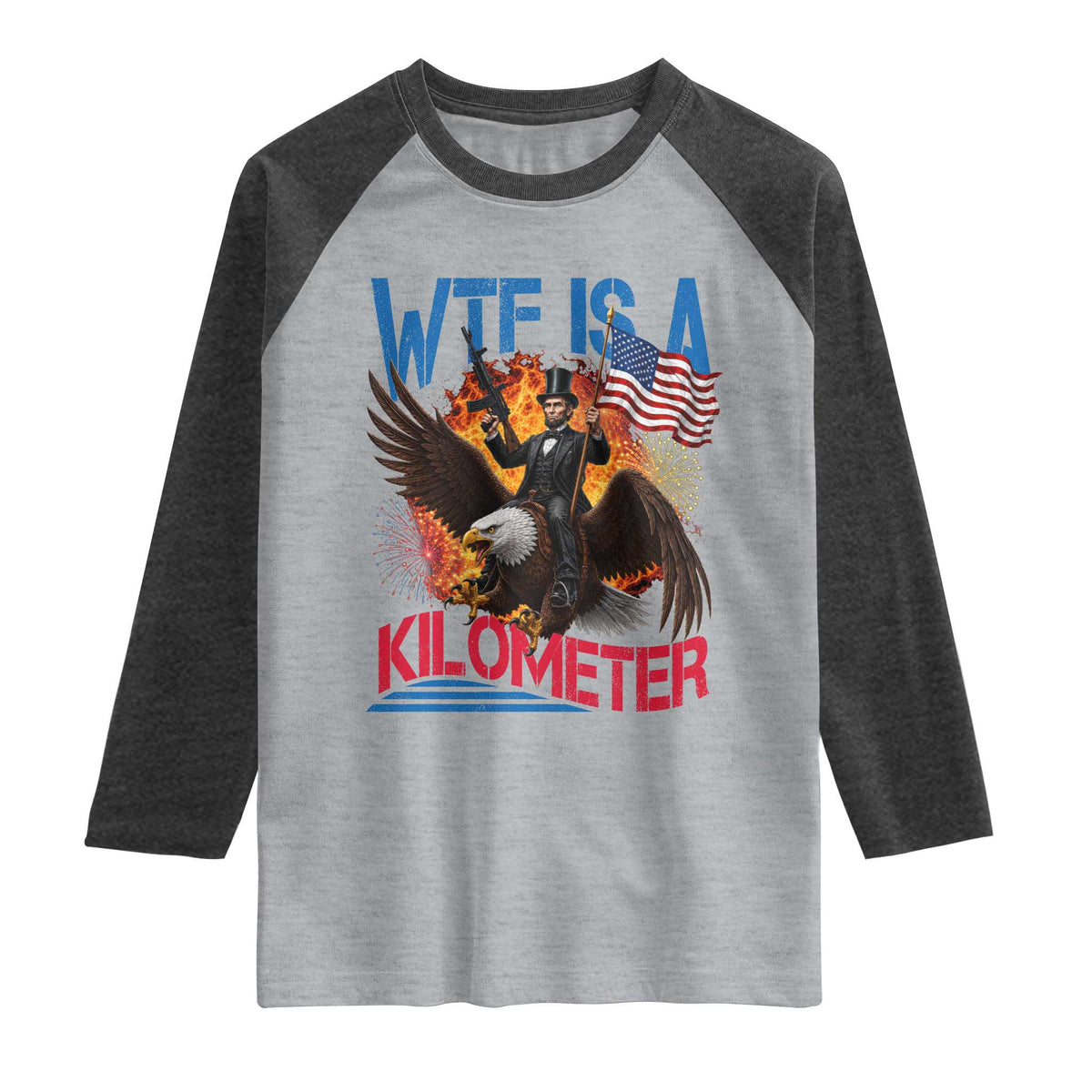 WTF Is A Kilometer Abraham Lincoln Raglan Shirt Funny USA Patriotic 4th of July