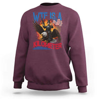 WTF Is A Kilometer Abraham Lincoln Sweatshirt Funny USA Patriotic 4th of July