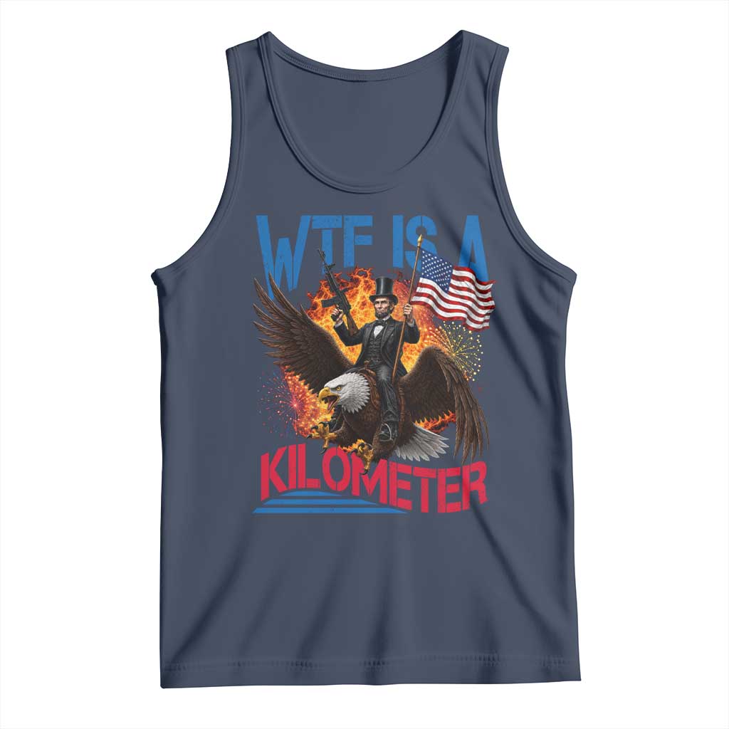 WTF Is A Kilometer Abraham Lincoln Tank Top Funny USA Patriotic 4th of July