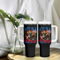 WTF Is A Kilometer Abraham Lincoln Tumbler With Handle Funny USA Patriotic 4th of July
