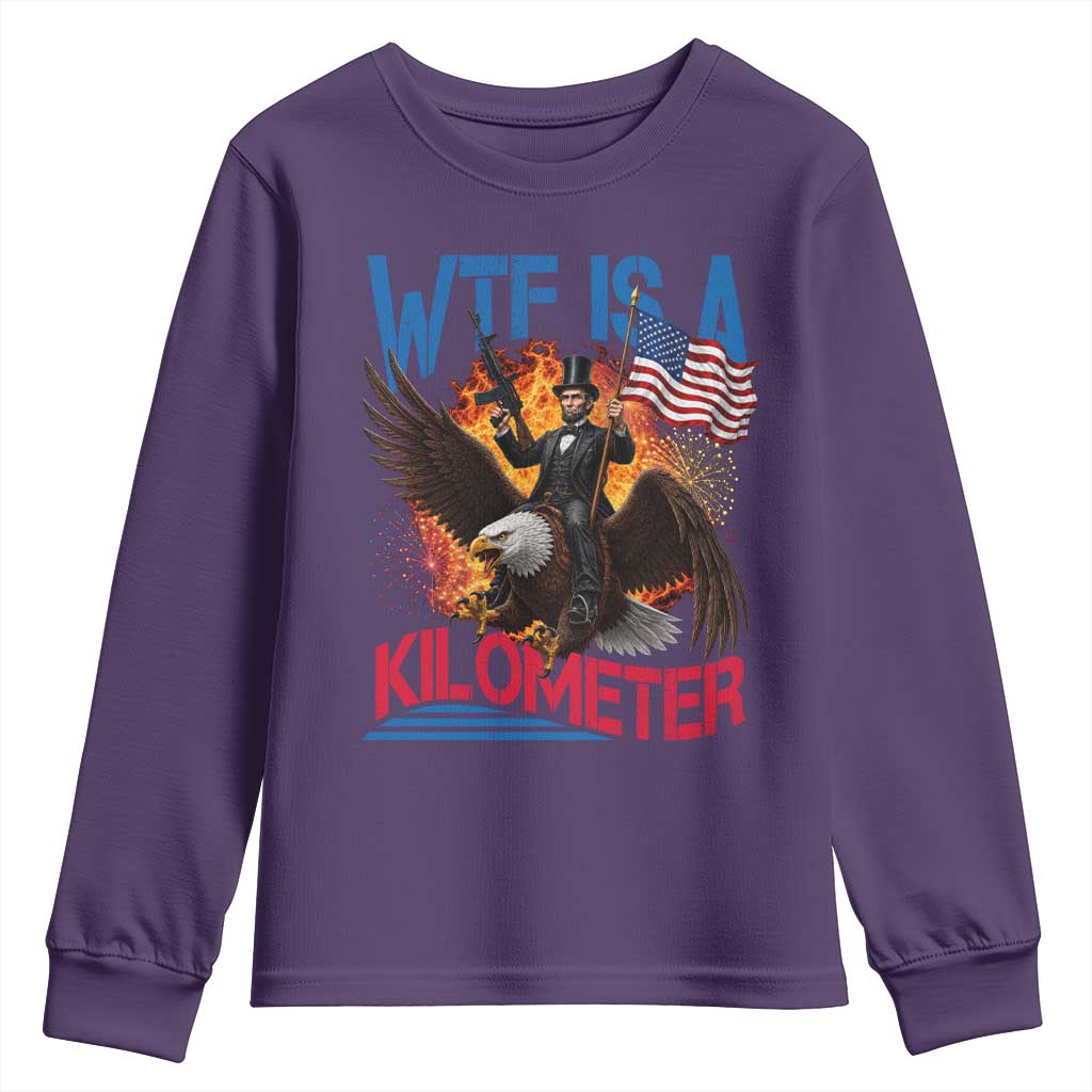 WTF Is A Kilometer Abraham Lincoln Youth Sweatshirt Funny USA Patriotic 4th of July