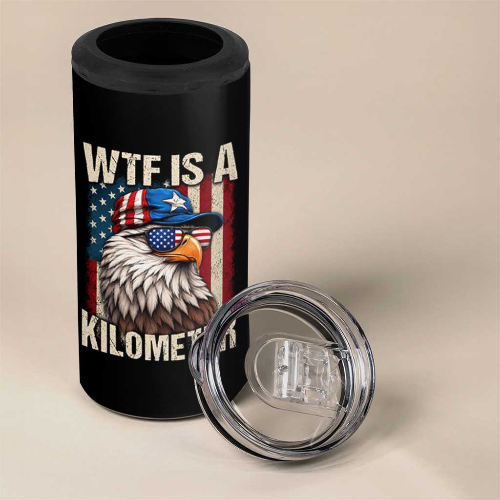 WTF Is A Kilometer 4 in 1 Can Cooler Tumbler Bald Eagle 4th of July Funny USA Patriotic