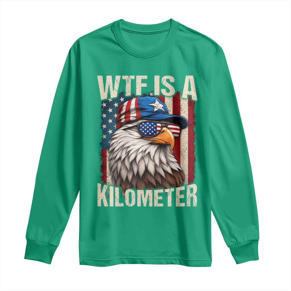 WTF Is A Kilometer Long Sleeve Shirt Bald Eagle 4th of July Funny USA Patriotic