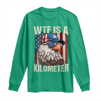 WTF Is A Kilometer Long Sleeve Shirt Bald Eagle 4th of July Funny USA Patriotic